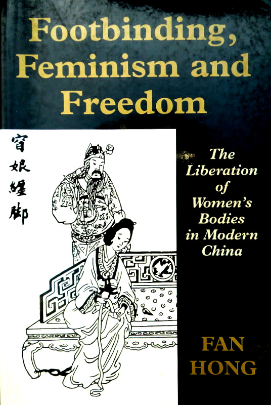 Footbinding,Feminism and Freedom*