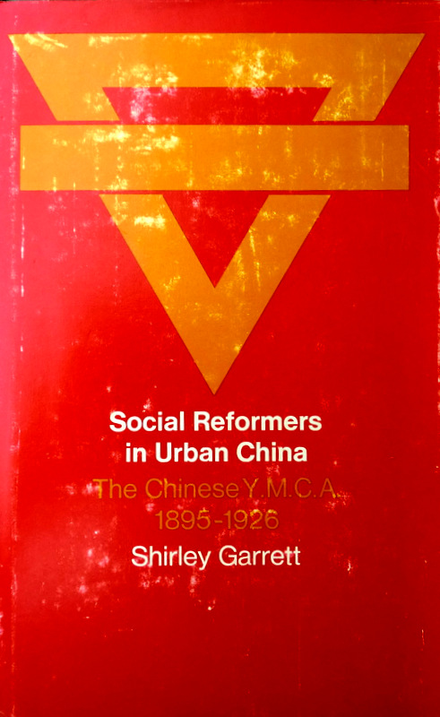 Social Reformers in Urban China-The Chinese Y.M.C.A 1896-1926*