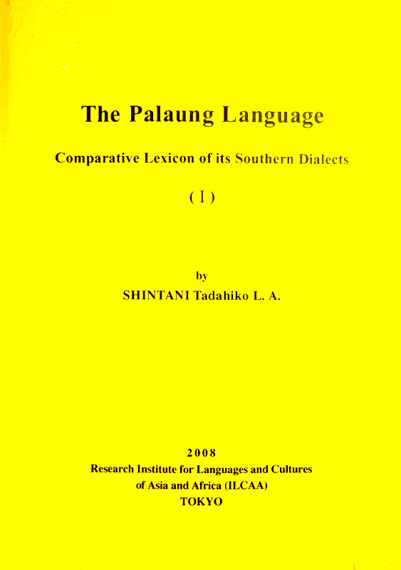 The Palaung Language-Comparative Lexicon of its Southern Dialects*　Dialects。目次・書影(⇒HP拡大画像クリック)